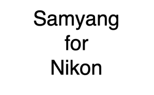 Samyang for Nikon
